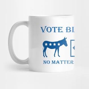 Vote Blue No Matter Who Democrat Support Mug